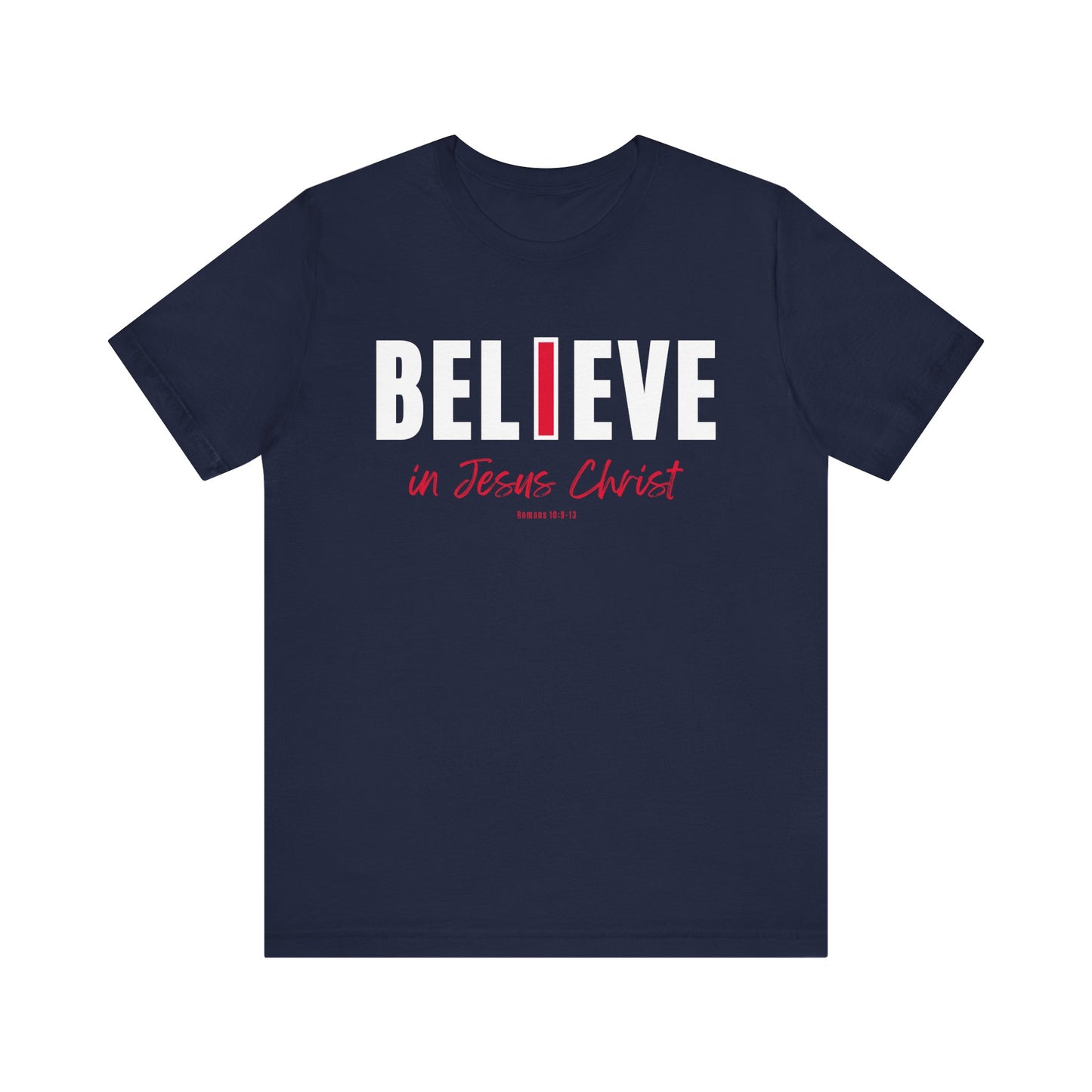 "I Believe in Jesus Christ" Unisex Short Sleeve T-shirt - Scripture Romans 10:9-13 - Christian Faith