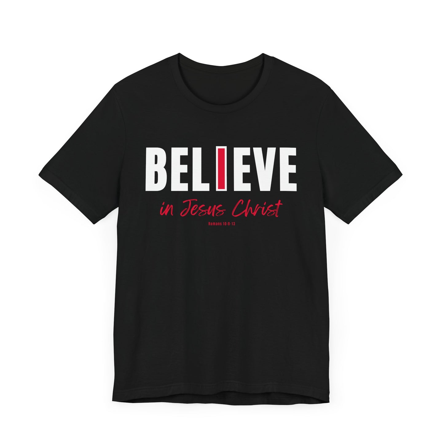 "I Believe in Jesus Christ" Unisex Short Sleeve T-shirt - Scripture Romans 10:9-13 - Christian Faith