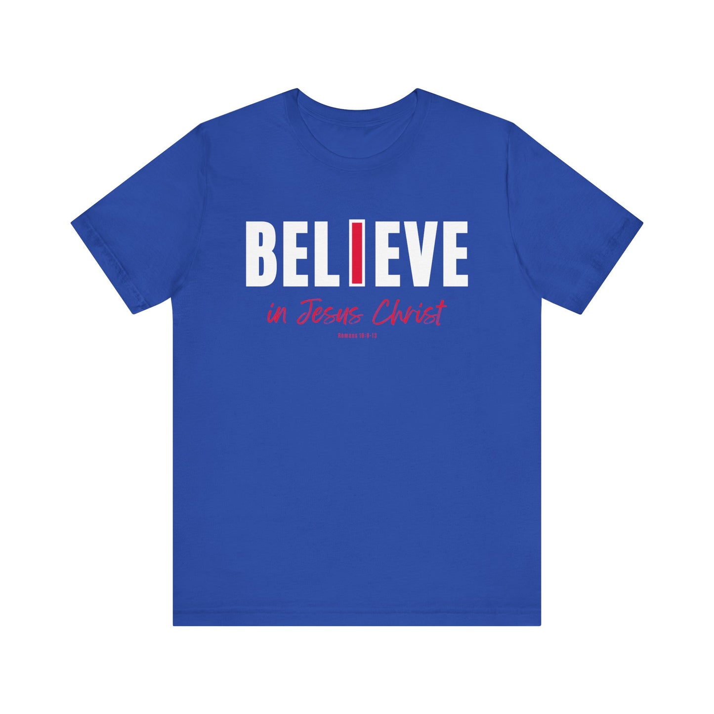 "I Believe in Jesus Christ" Unisex Short Sleeve T-shirt - Scripture Romans 10:9-13 - Christian Faith