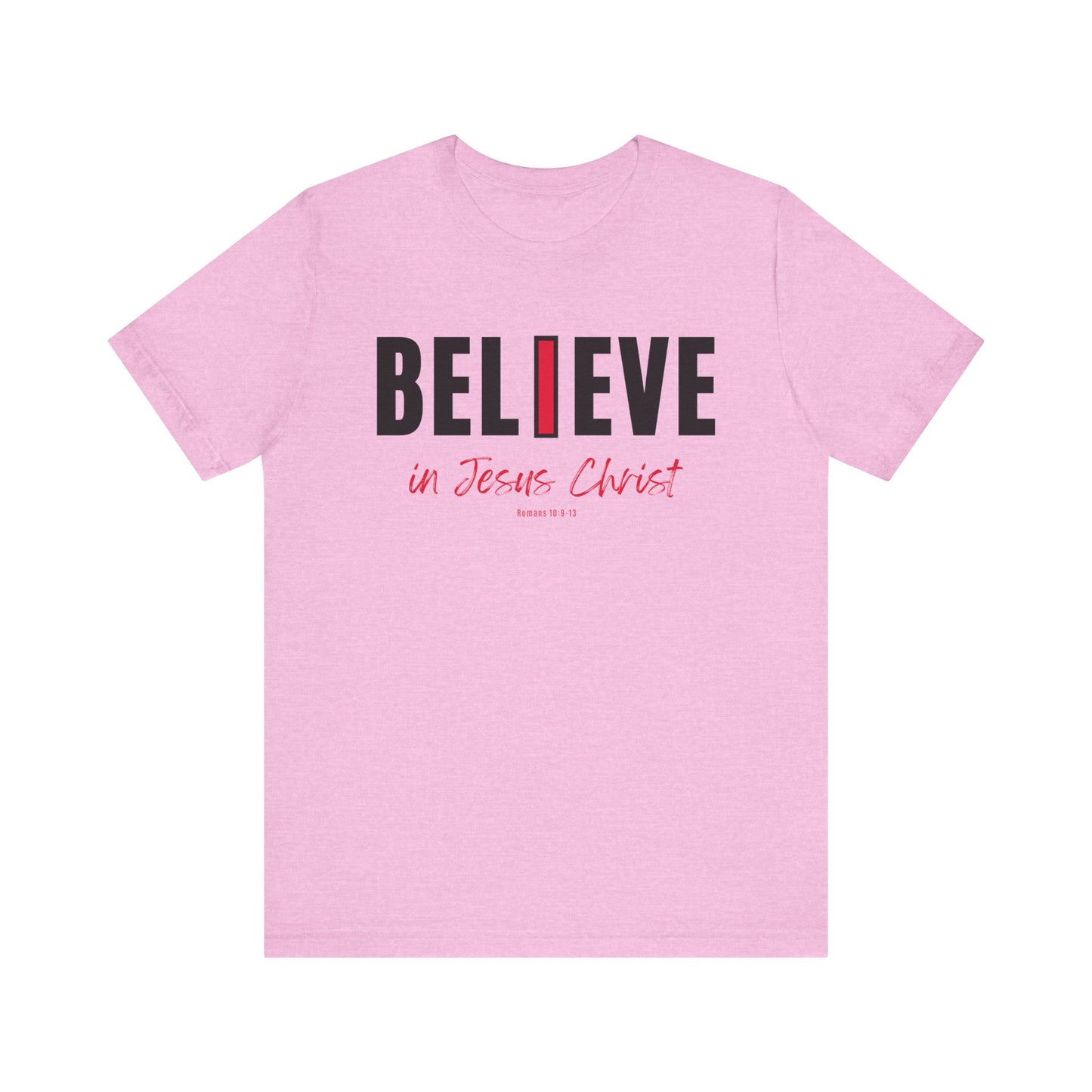 "I Believe in Jesus Christ" Unisex Short Sleeve T-shirt - Scripture Romans 10:9-13 - Christian Faith