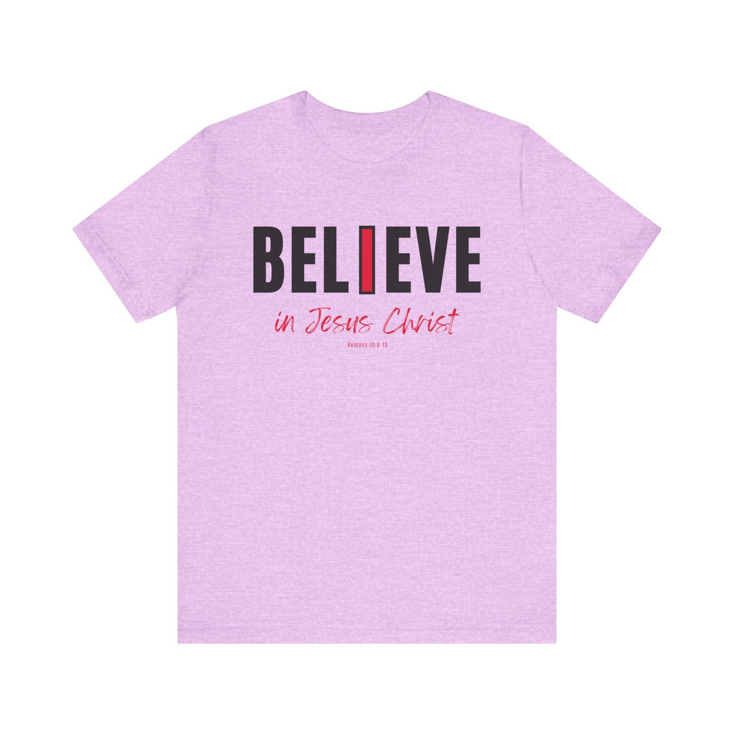 "I Believe in Jesus Christ" Unisex Short Sleeve T-shirt - Scripture Romans 10:9-13 - Christian Faith