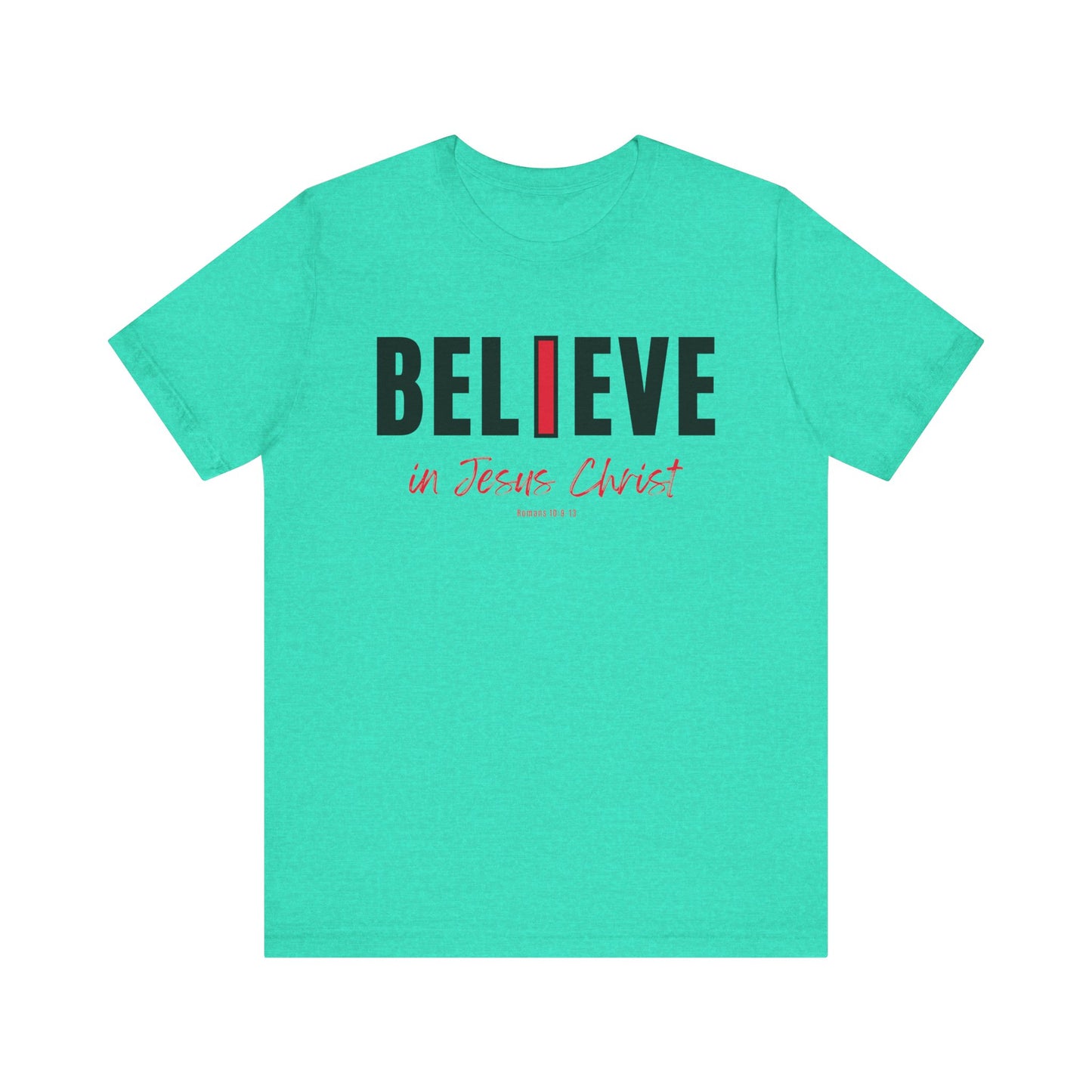 "I Believe in Jesus Christ" Unisex Short Sleeve T-shirt - Scripture Romans 10:9-13 - Christian Faith